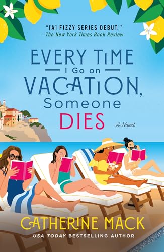 Every Time I Go on Vacation, Someone Dies (The Vacation Mysteries, Bk. 1)